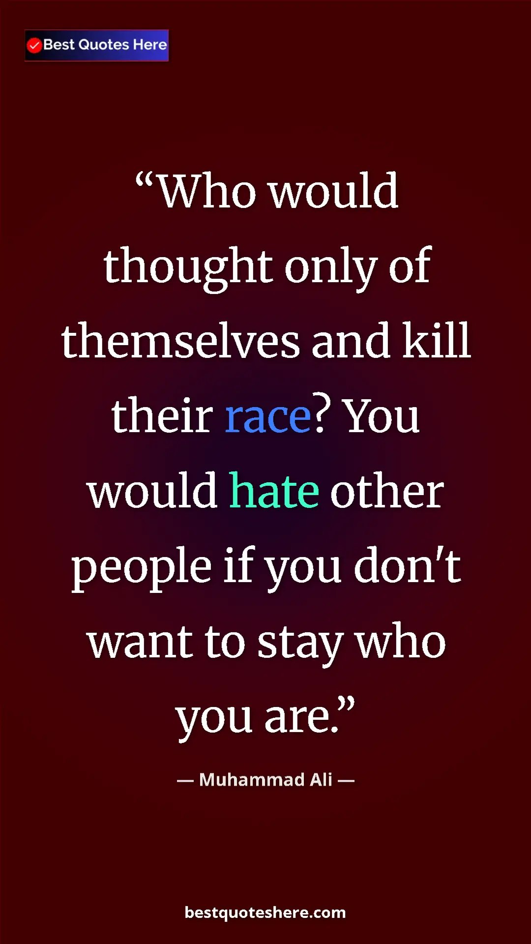 Pinterest quote poster by Muhammad Ali: "Who would thought only of themselves and kill their race?..."