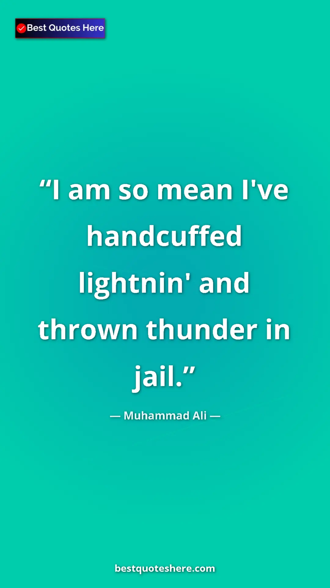Muhammad Ali Quote Card: "I am so mean I've handcuffed lightnin' and thrown thunder..." Pinterest quote poster by Muhammad Ali: "I am so mean I've handcuffed lightnin' and thrown thunder..."