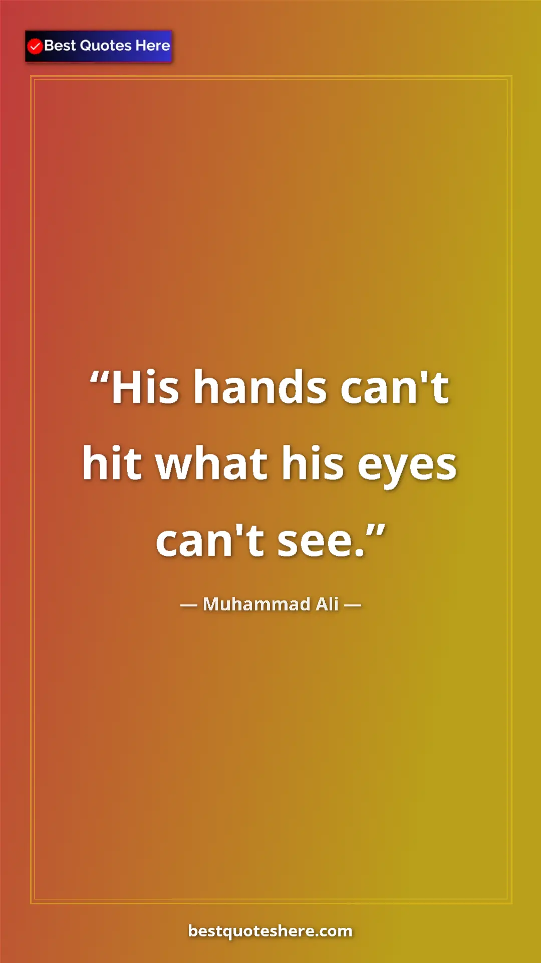 Pinterest quote poster by Muhammad Ali: "His hands can't hit what his eyes can't see."