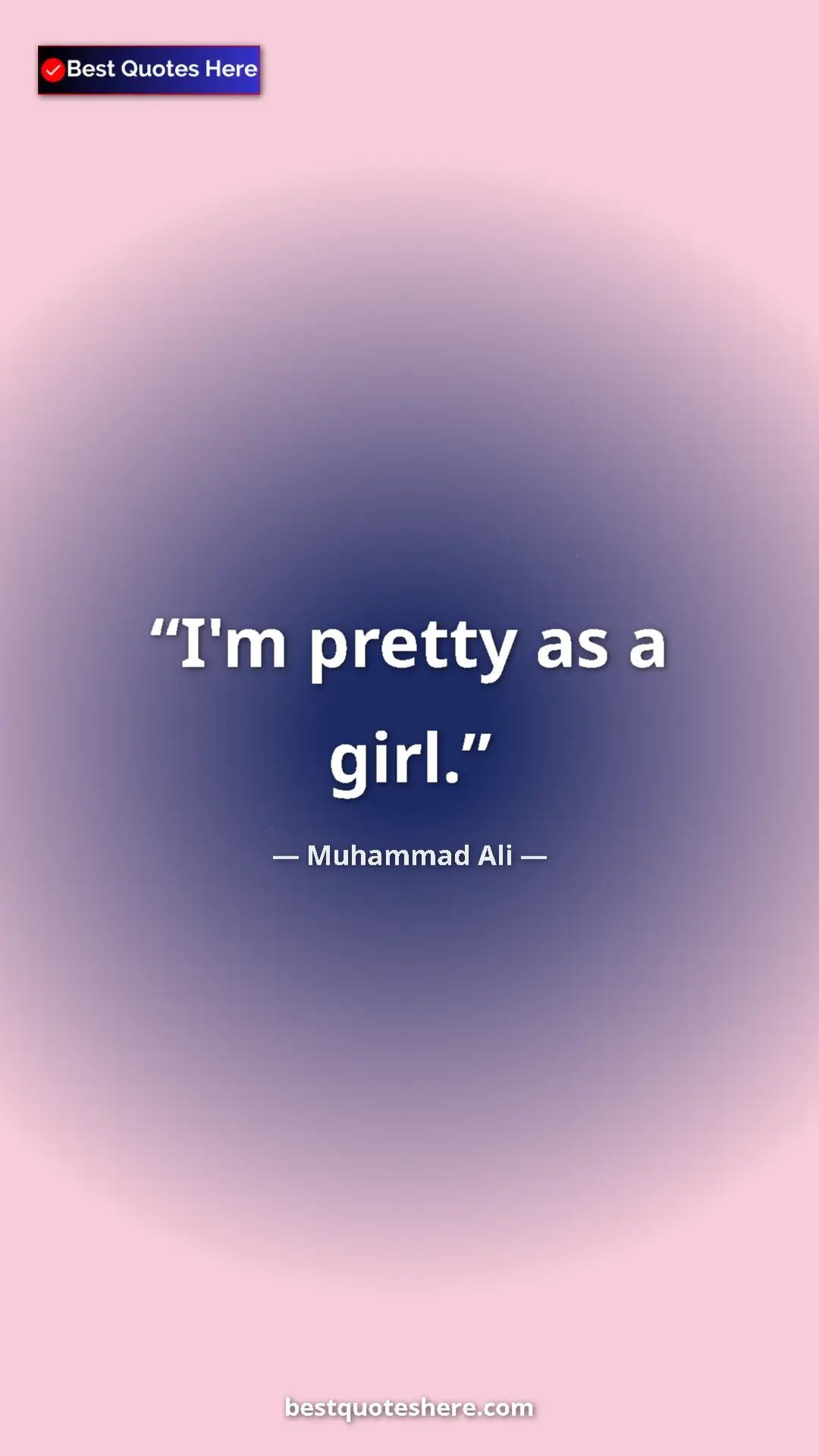 Muhammad Ali Quote Card: "I'm pretty as a girl." Pinterest quote poster by Muhammad Ali: "I'm pretty as a girl."
