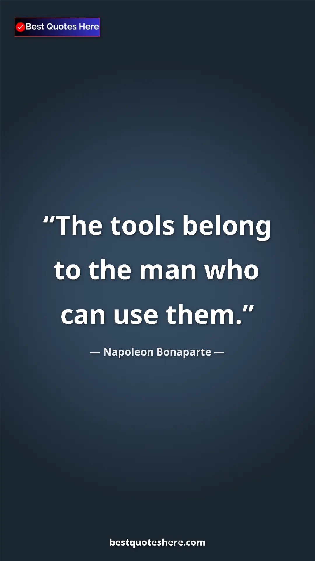 Pinterest quote poster by Napoleon Bonaparte: "The tools belong to the man who can use them."