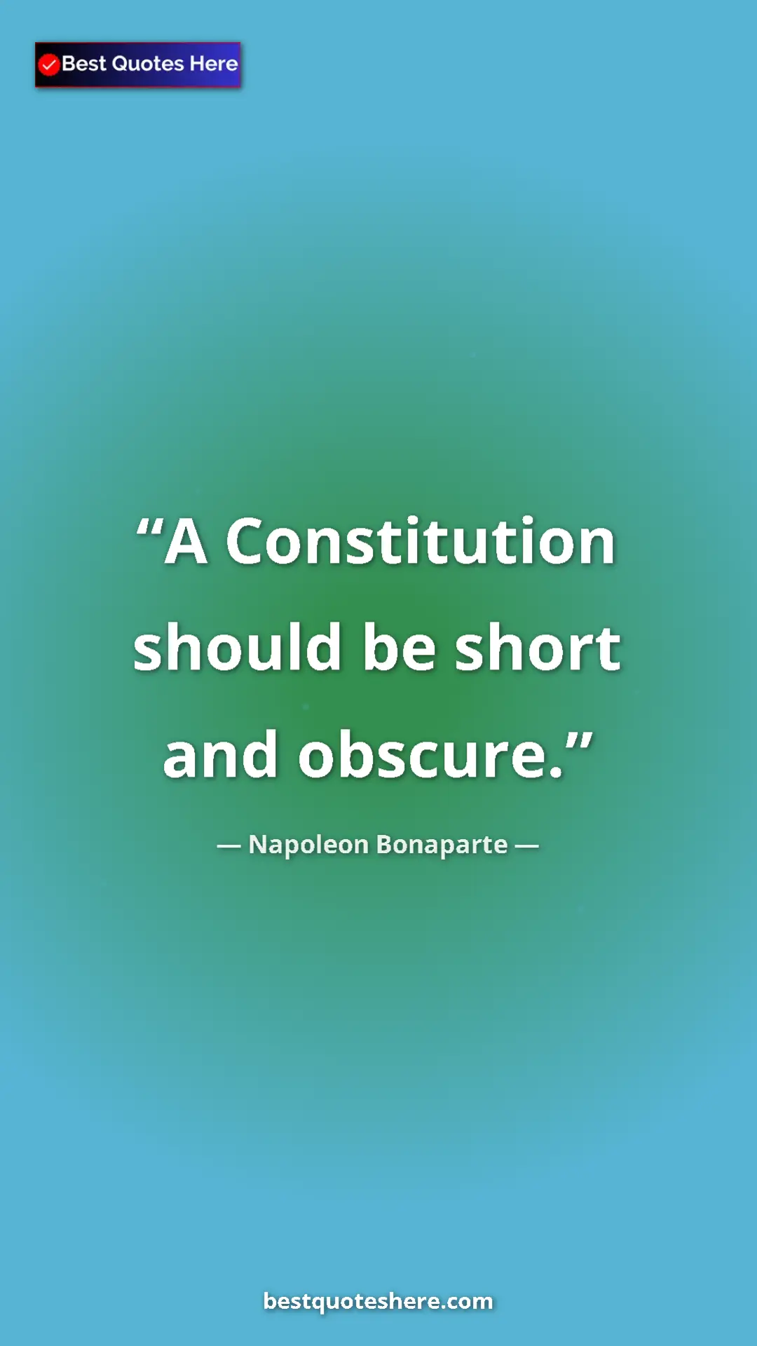 Napoleon Bonaparte Quote Card: "A Constitution should be short and obscure." Pinterest quote poster by Napoleon Bonaparte: "A Constitution should be short and obscure."