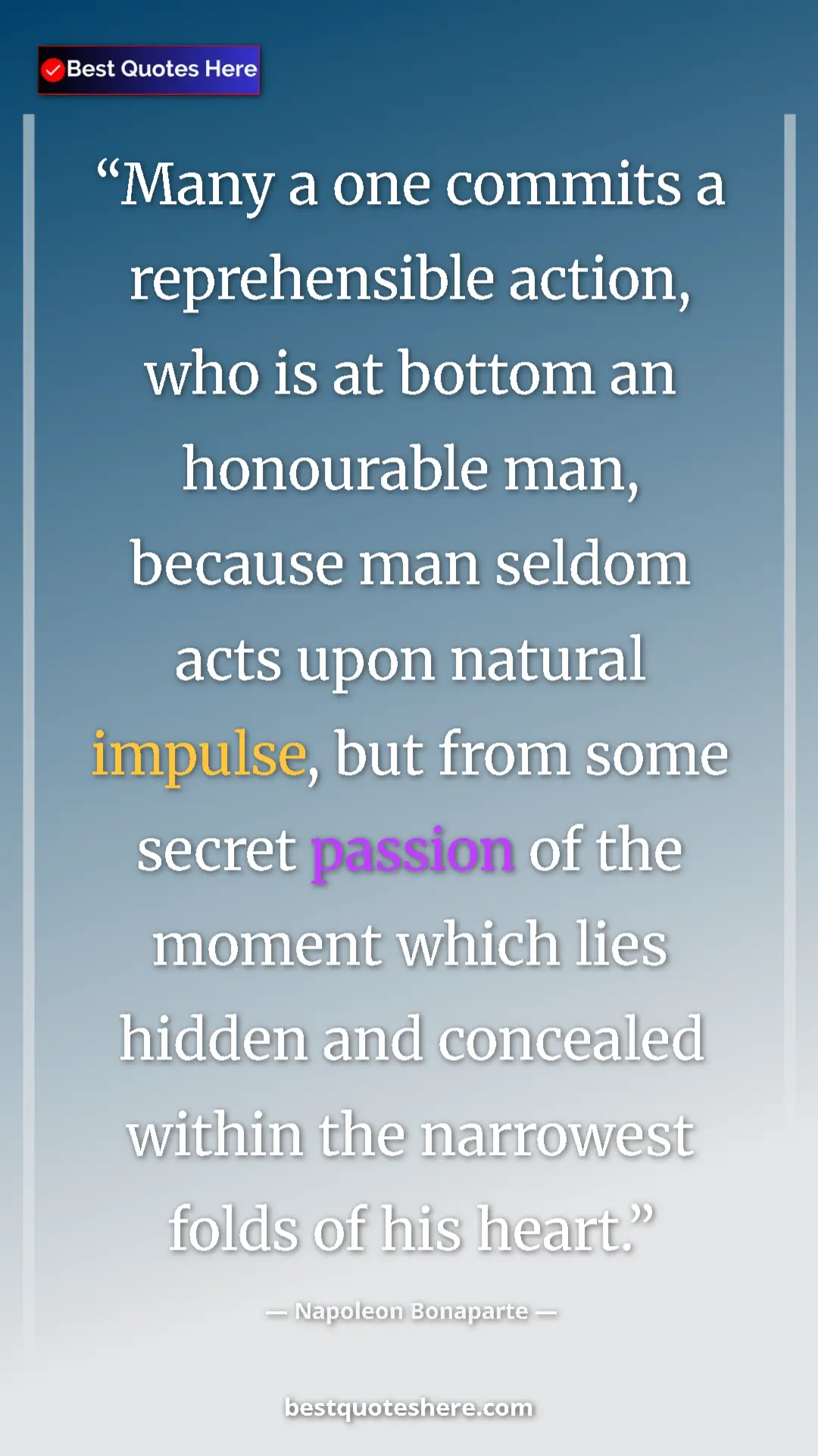 Pinterest quote poster by Napoleon Bonaparte: "Many a one commits a reprehensible action, who is at bottom..."