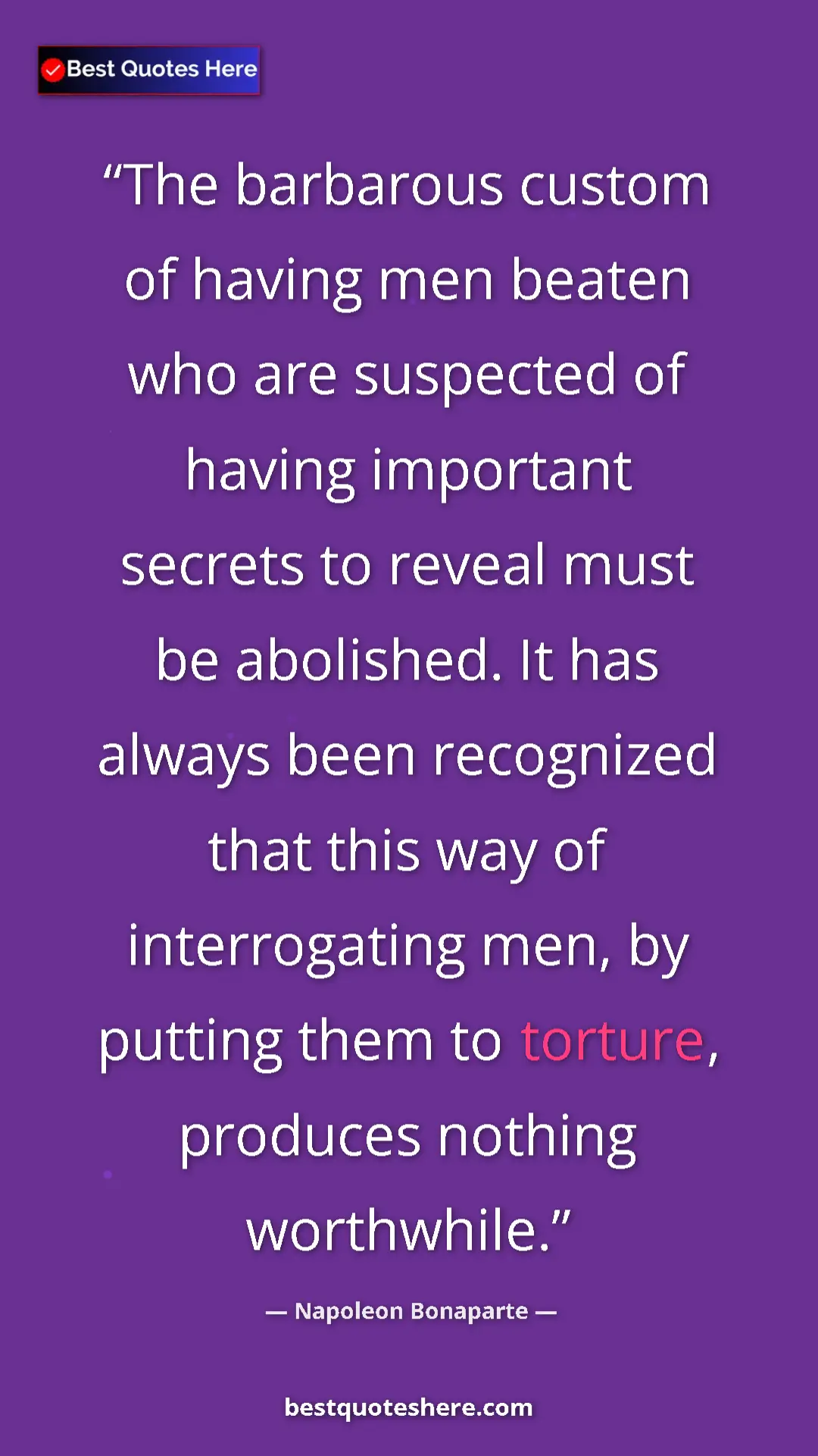 Pinterest quote poster by Napoleon Bonaparte: "The barbarous custom of having men beaten who are suspected..."