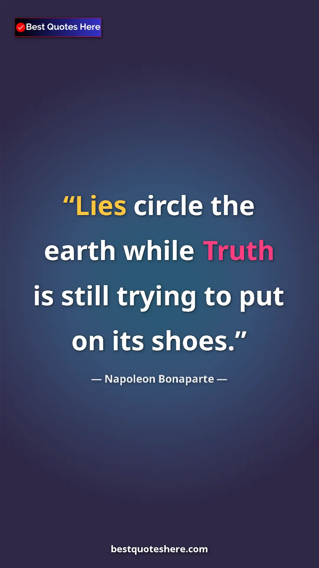Pinterest quote poster by Napoleon Bonaparte: "Lies circle the earth while Truth is still trying to put on..."