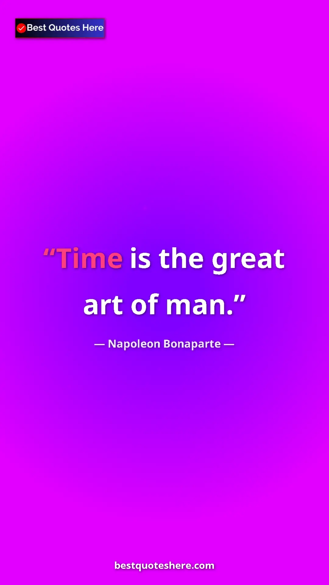 Napoleon Bonaparte Quote Card: "Time is the great art of man." Pinterest quote poster by Napoleon Bonaparte: "Time is the great art of man."