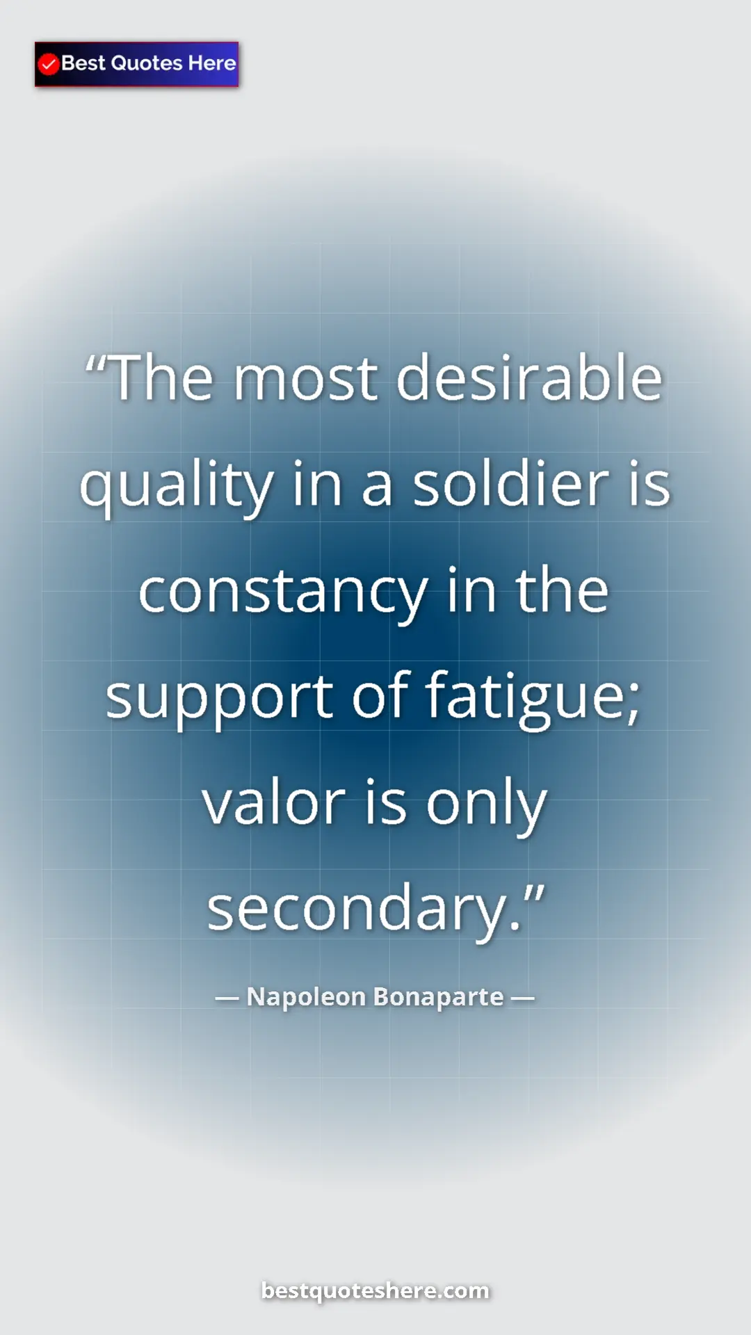 Pinterest quote poster by Napoleon Bonaparte: "The most desirable quality in a soldier is constancy in the..."