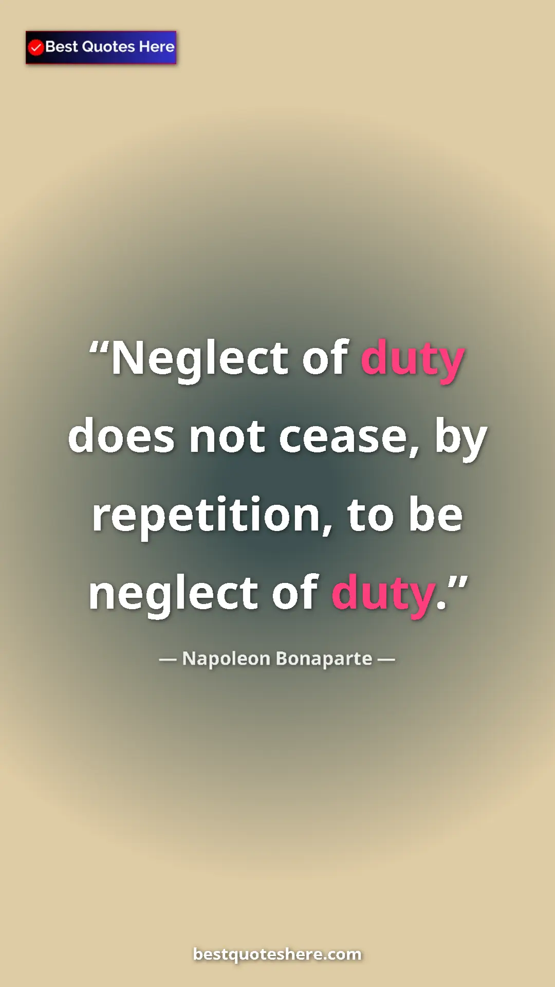 Pinterest quote poster by Napoleon Bonaparte: "Neglect of duty does not cease, by repetition, to be..."
