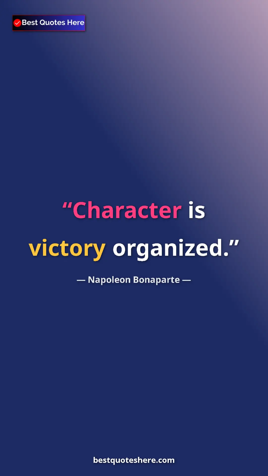 Pinterest quote poster by Napoleon Bonaparte: "Character is victory organized."