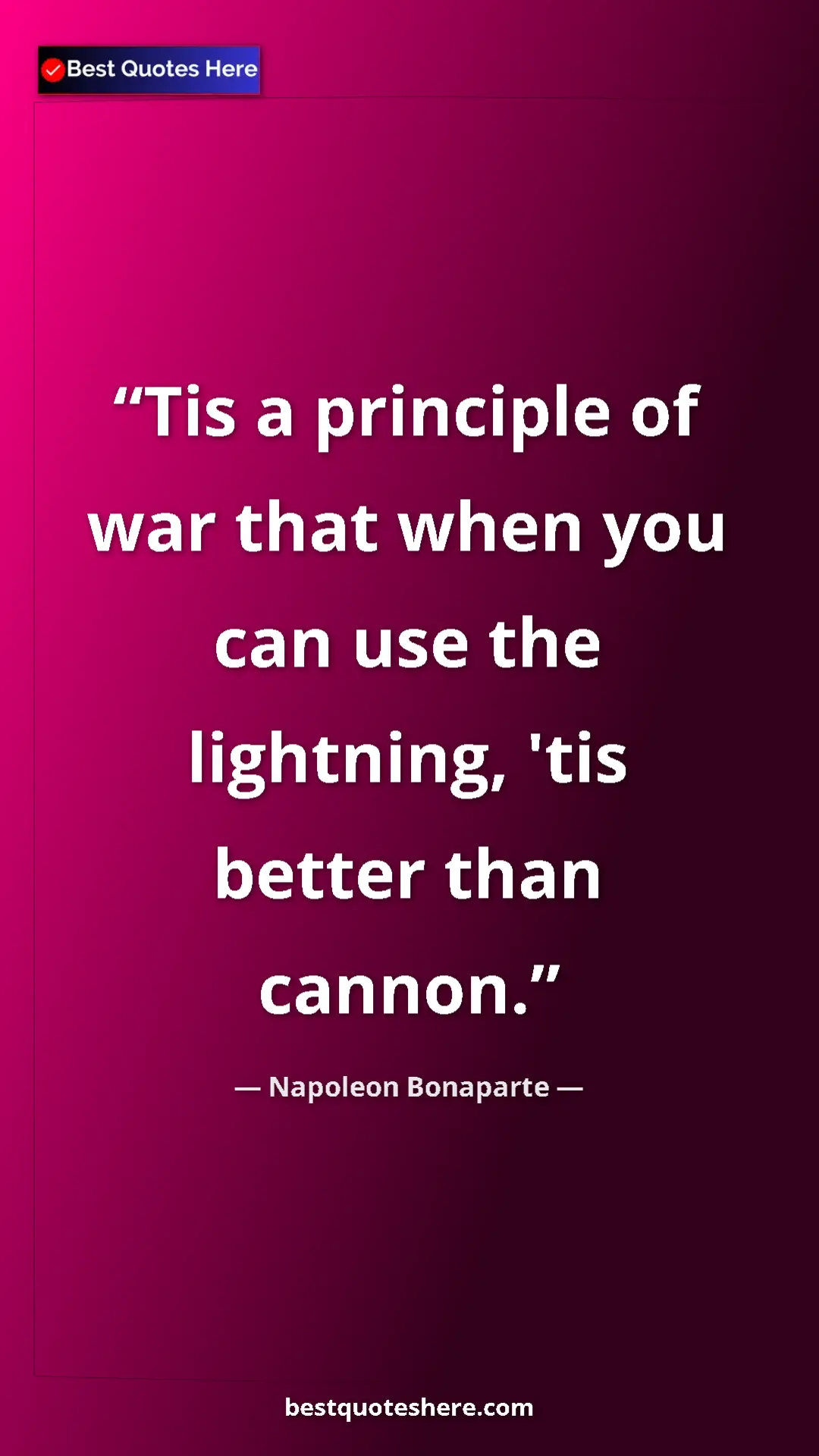 Pinterest quote poster by Napoleon Bonaparte: "Tis a principle of war that when you can use the lightning,..."
