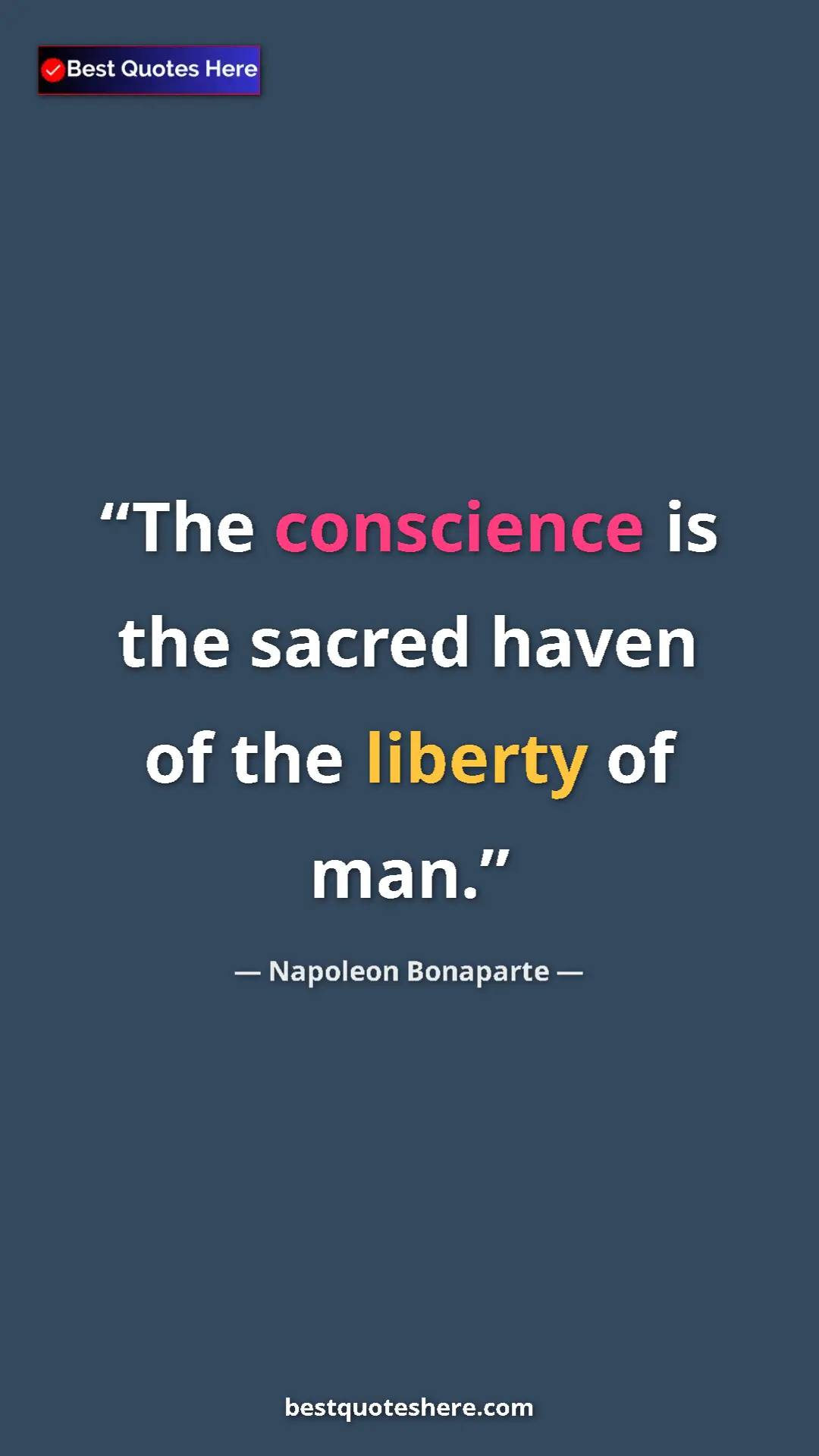 Pinterest quote poster by Napoleon Bonaparte: "The conscience is the sacred haven of the liberty of man."