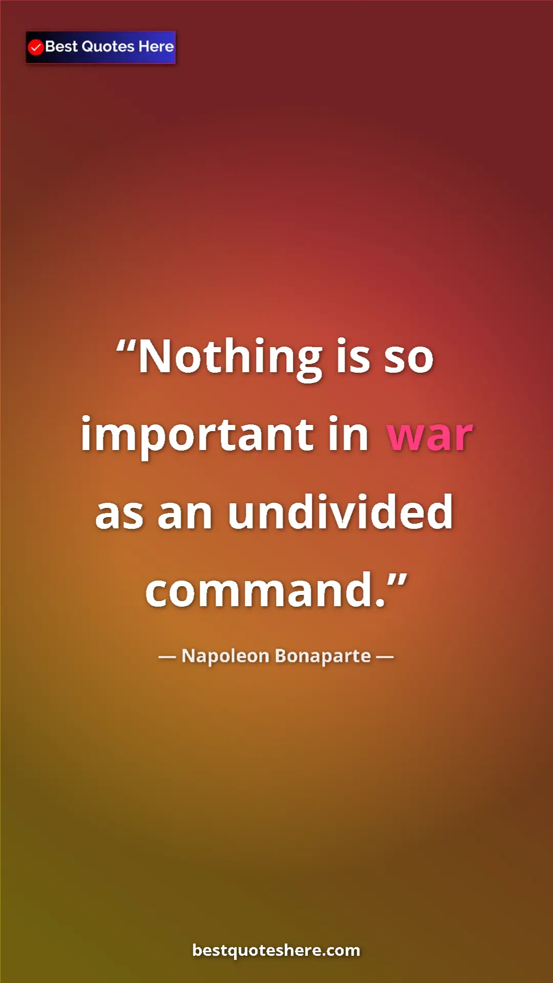 Pinterest quote poster by Napoleon Bonaparte: "Nothing is so important in war as an undivided command."