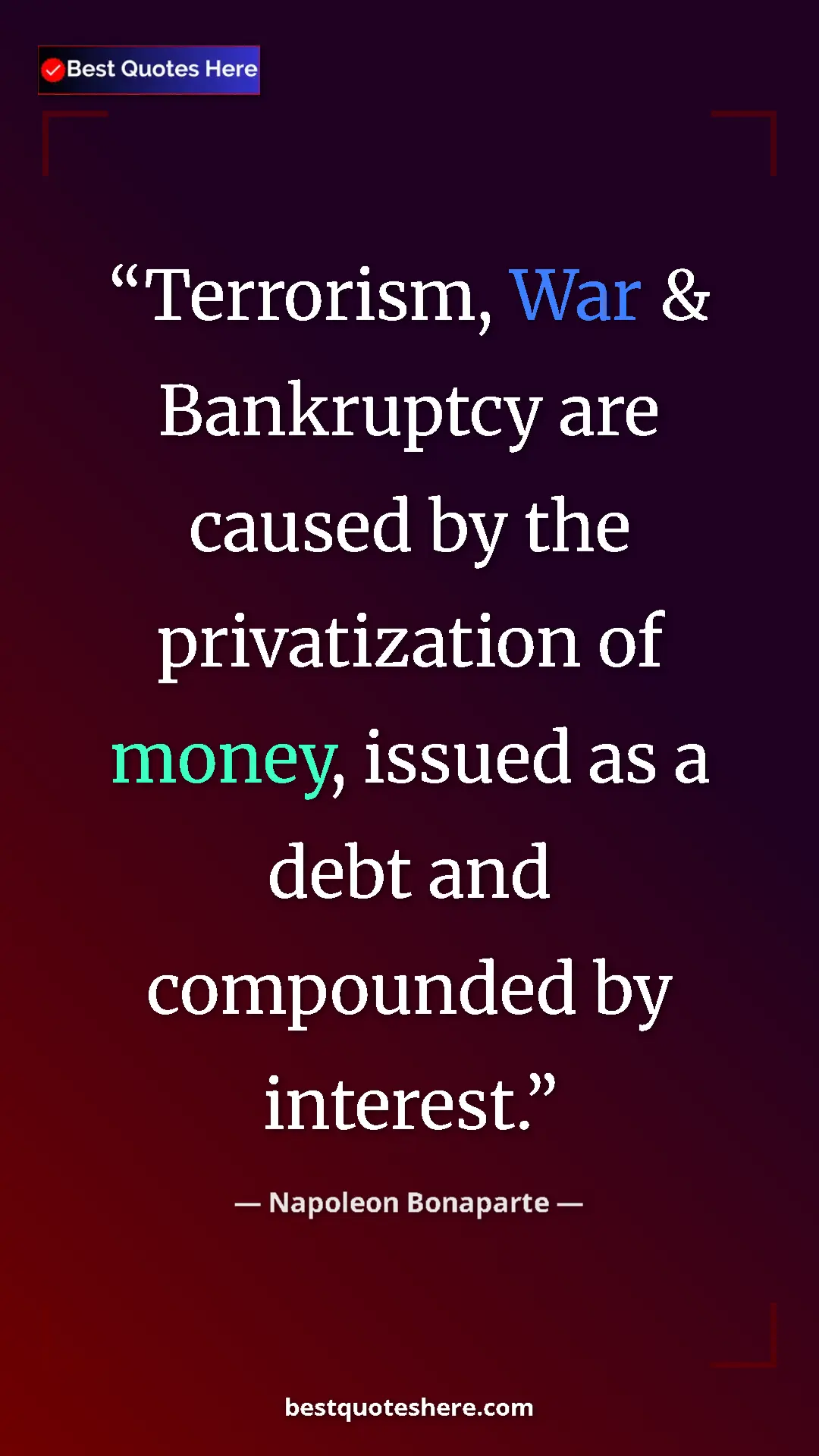Pinterest quote poster by Napoleon Bonaparte: "Terrorism, War & Bankruptcy are caused by the privatization..."