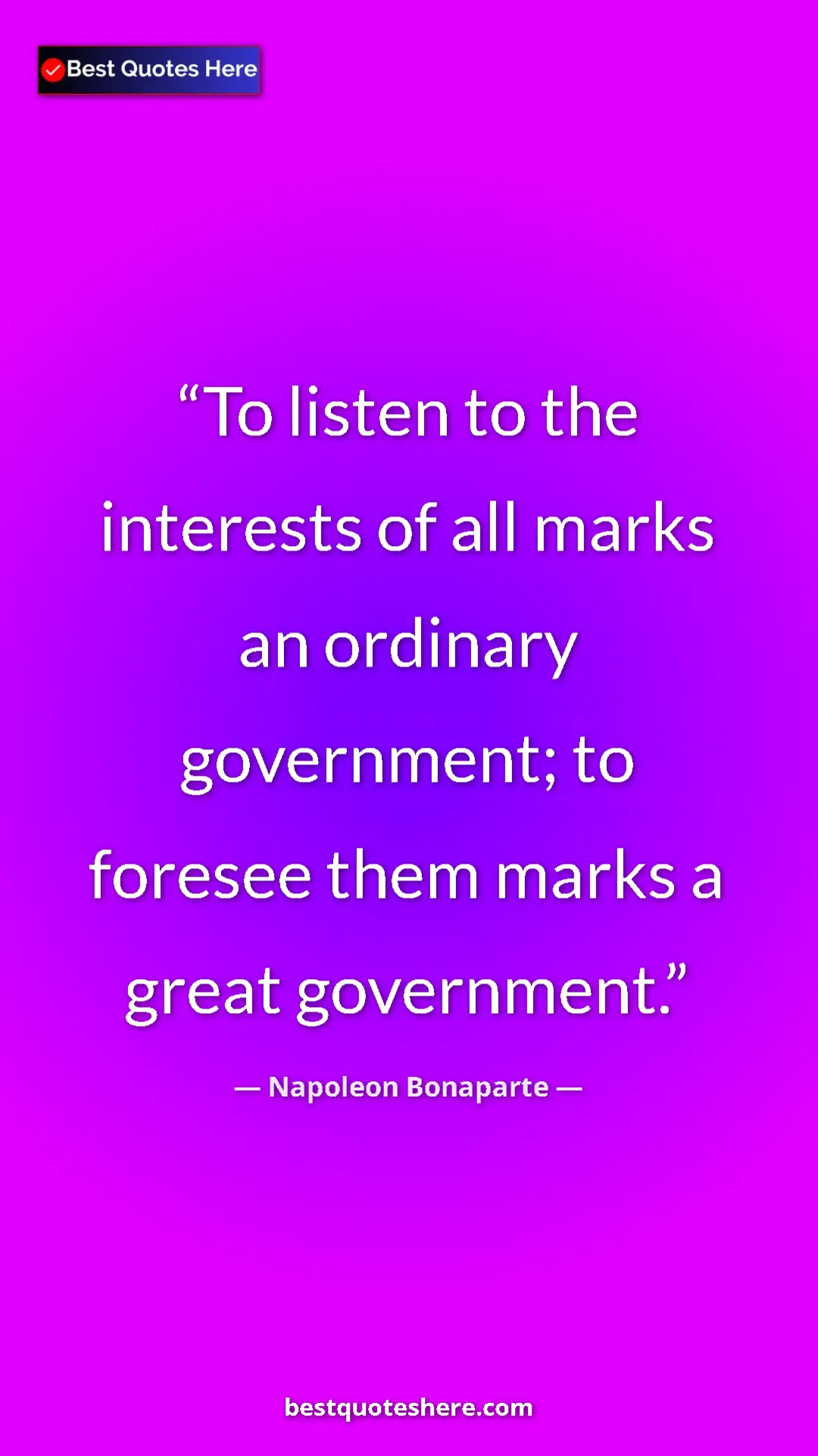 Pinterest quote poster by Napoleon Bonaparte: "To listen to the interests of all marks an ordinary..."