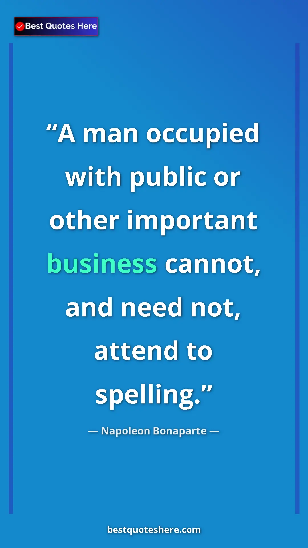 Pinterest quote poster by Napoleon Bonaparte: "A man occupied with public or other important business..."