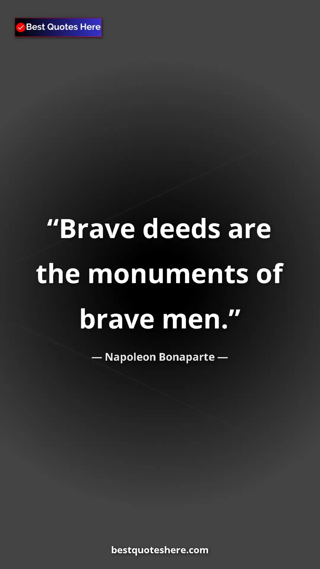 Pinterest quote poster by Napoleon Bonaparte: "Brave deeds are the monuments of brave men."