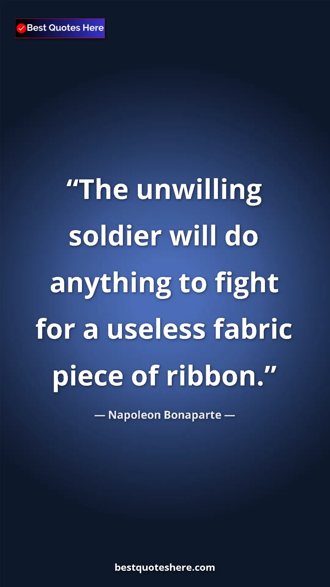 Pinterest quote poster by Napoleon Bonaparte: "The unwilling soldier will do anything to fight for a..."