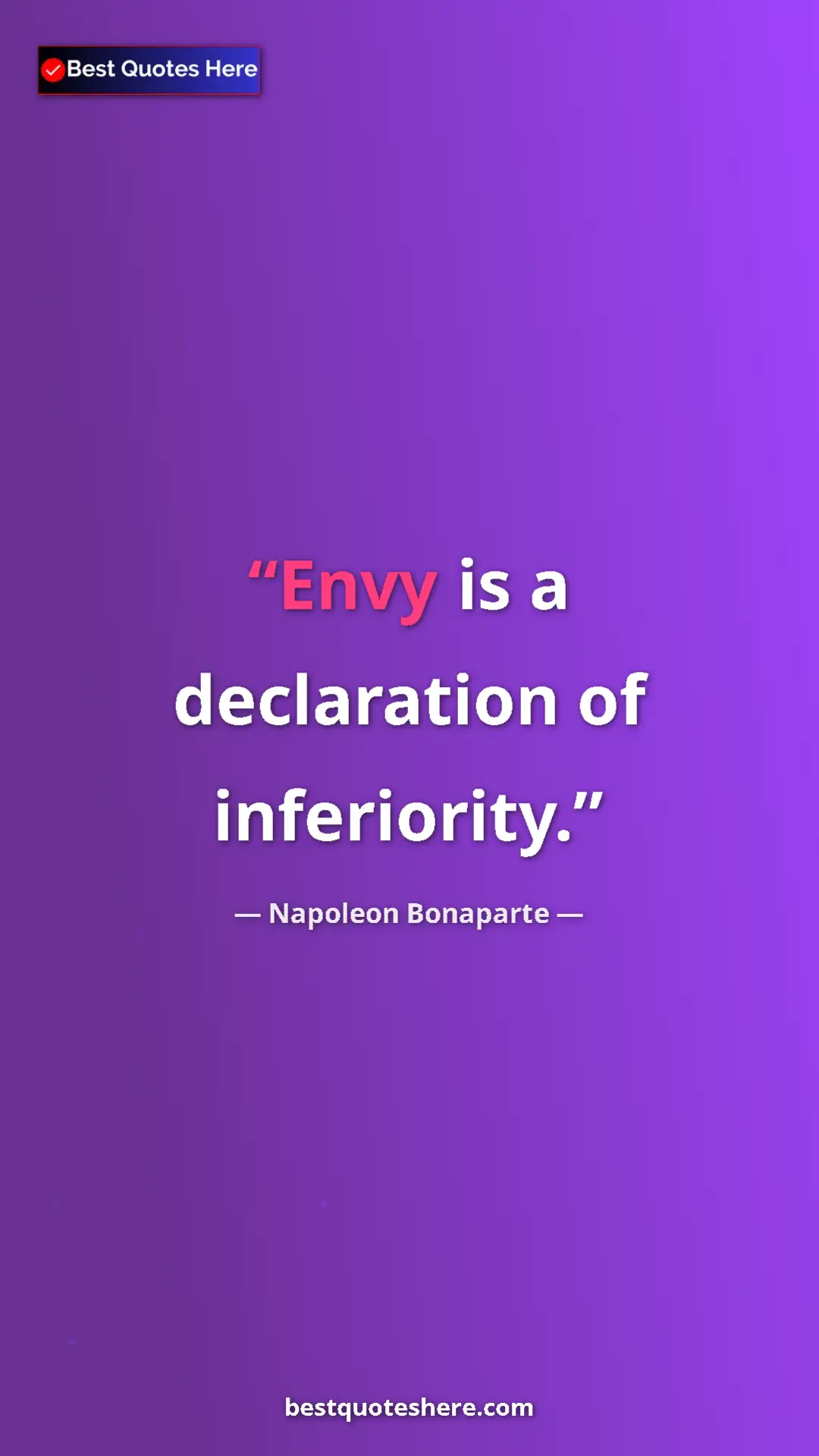 Pinterest quote poster by Napoleon Bonaparte: "Envy is a declaration of inferiority."