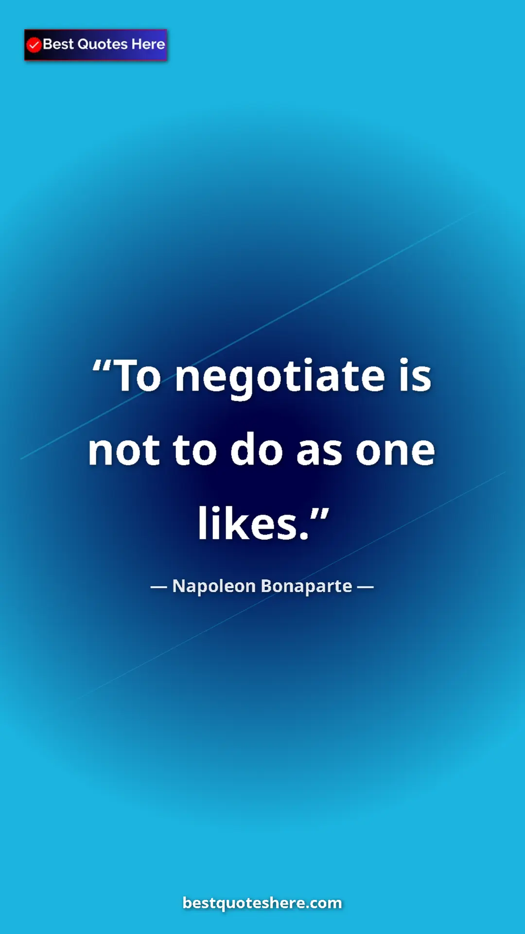 Napoleon Bonaparte Quote Card: "To negotiate is not to do as one likes." Pinterest quote poster by Napoleon Bonaparte: "To negotiate is not to do as one likes."