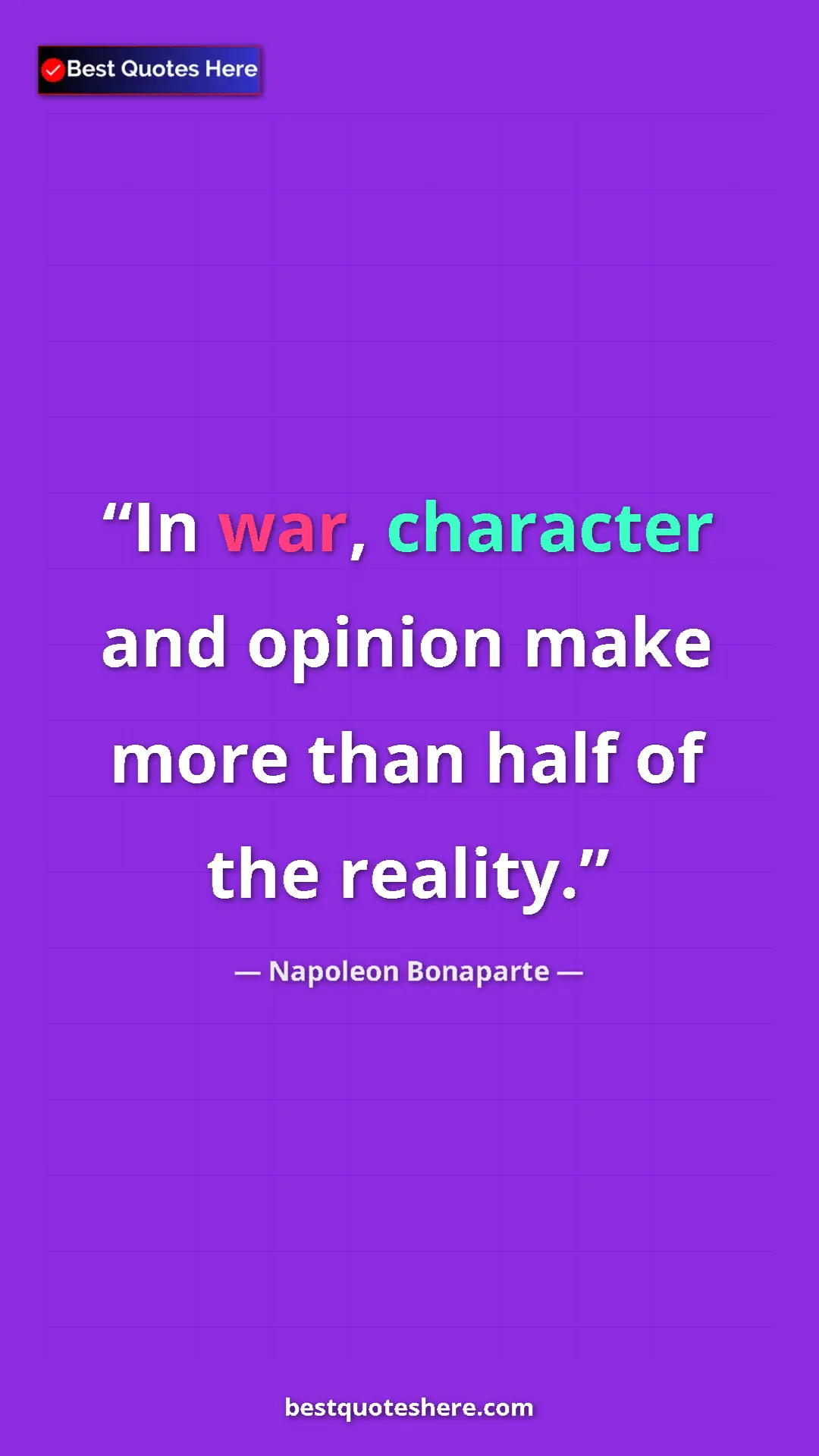 Pinterest quote poster by Napoleon Bonaparte: "In war, character and opinion make more than half of the..."