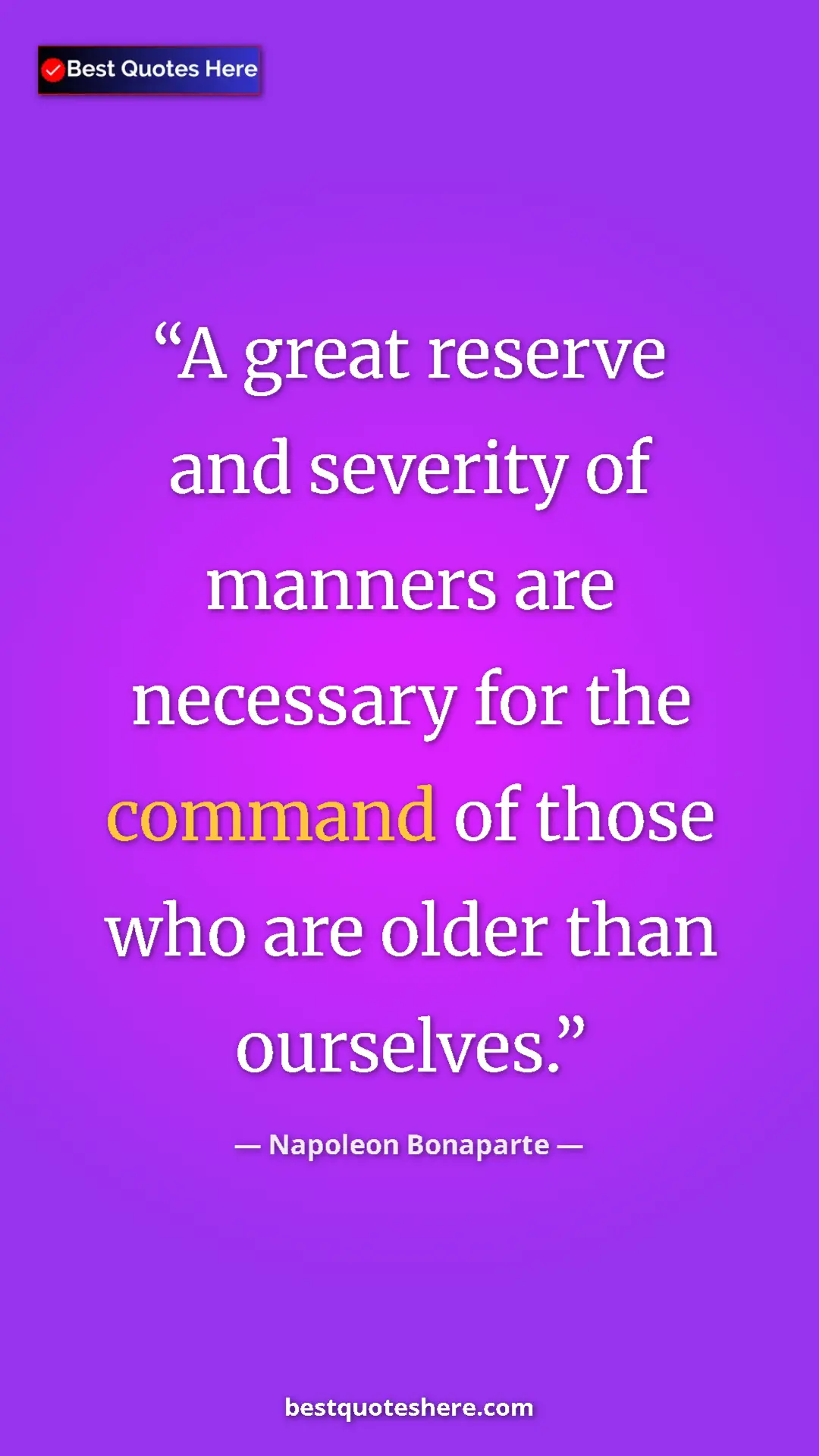 Pinterest quote poster by Napoleon Bonaparte: "A great reserve and severity of manners are necessary for..."