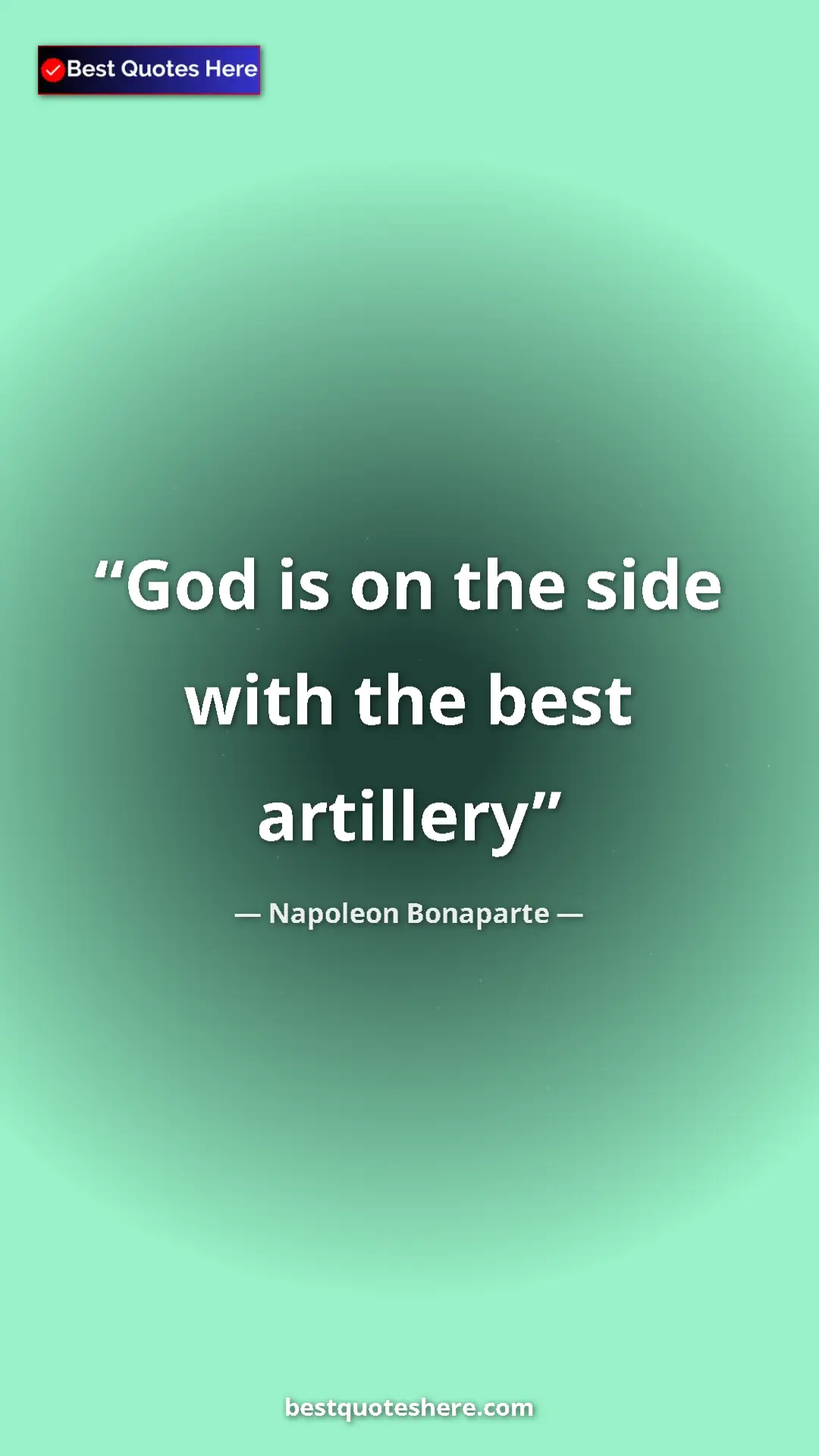 Pinterest quote poster by Napoleon Bonaparte: "God is on the side with the best artillery"