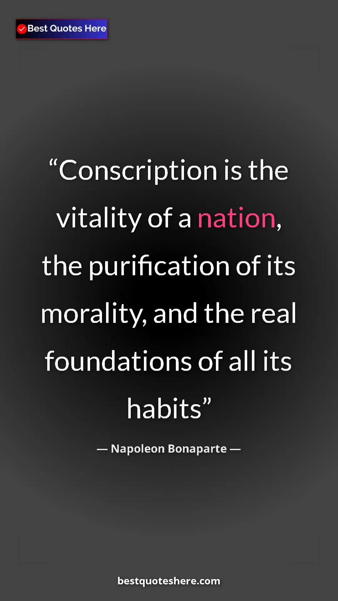 Pinterest quote poster by Napoleon Bonaparte: "Conscription is the vitality of a nation, the purification..."