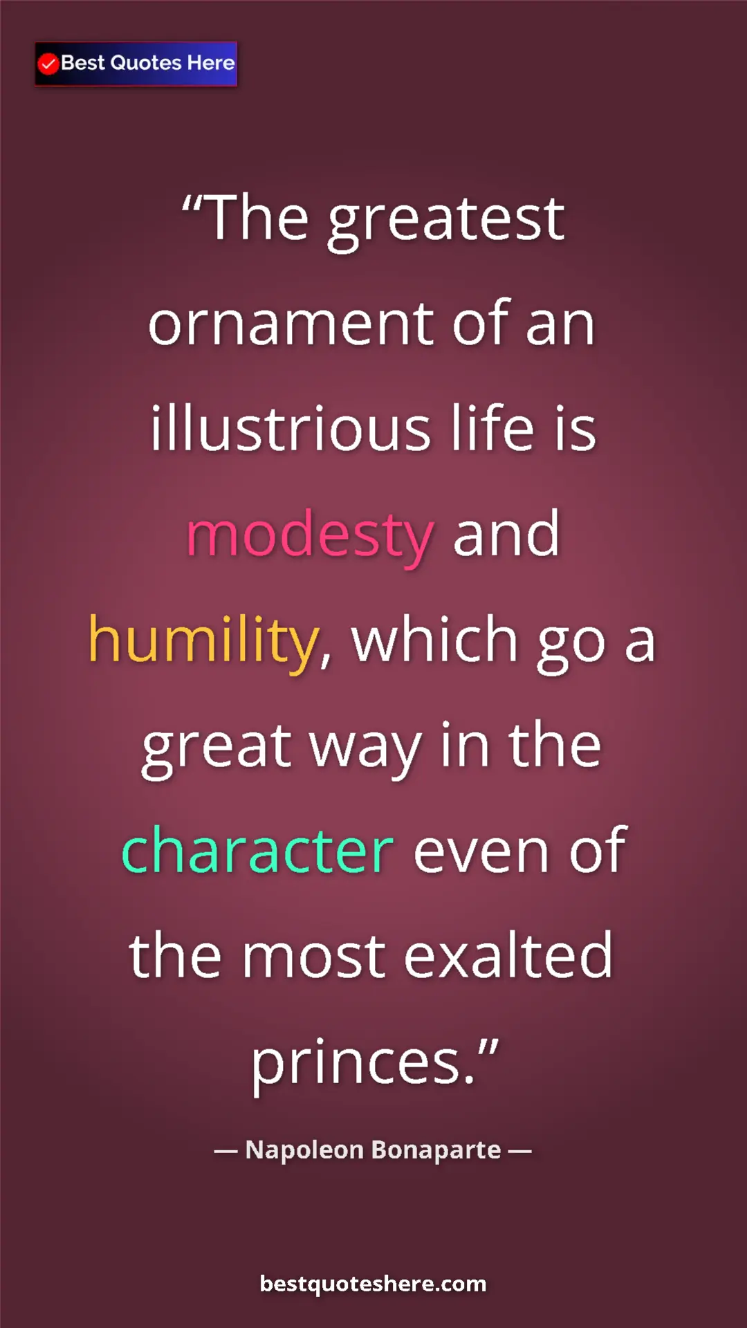 Pinterest quote poster by Napoleon Bonaparte: "The greatest ornament of an illustrious life is modesty and..."