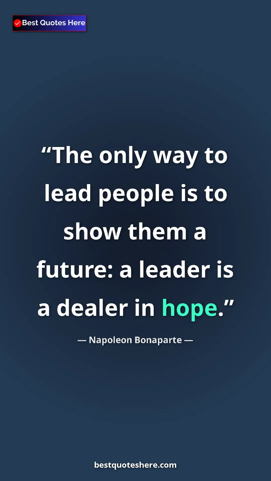 Pinterest quote poster by Napoleon Bonaparte: "The only way to lead people is to show them a future: a..."