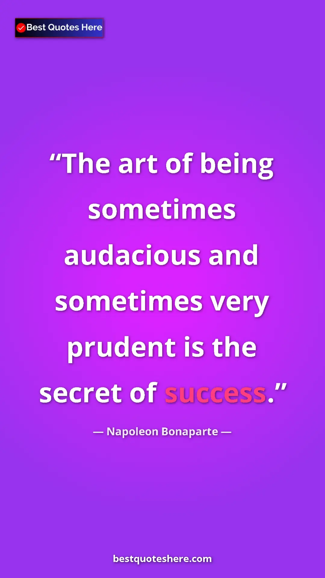 Pinterest quote poster by Napoleon Bonaparte: "The art of being sometimes audacious and sometimes very..."