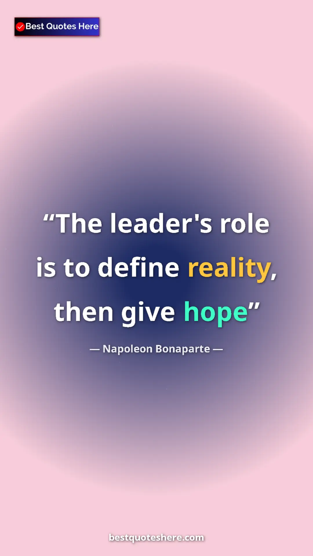 Pinterest quote poster by Napoleon Bonaparte: "The leader's role is to define reality, then give hope"