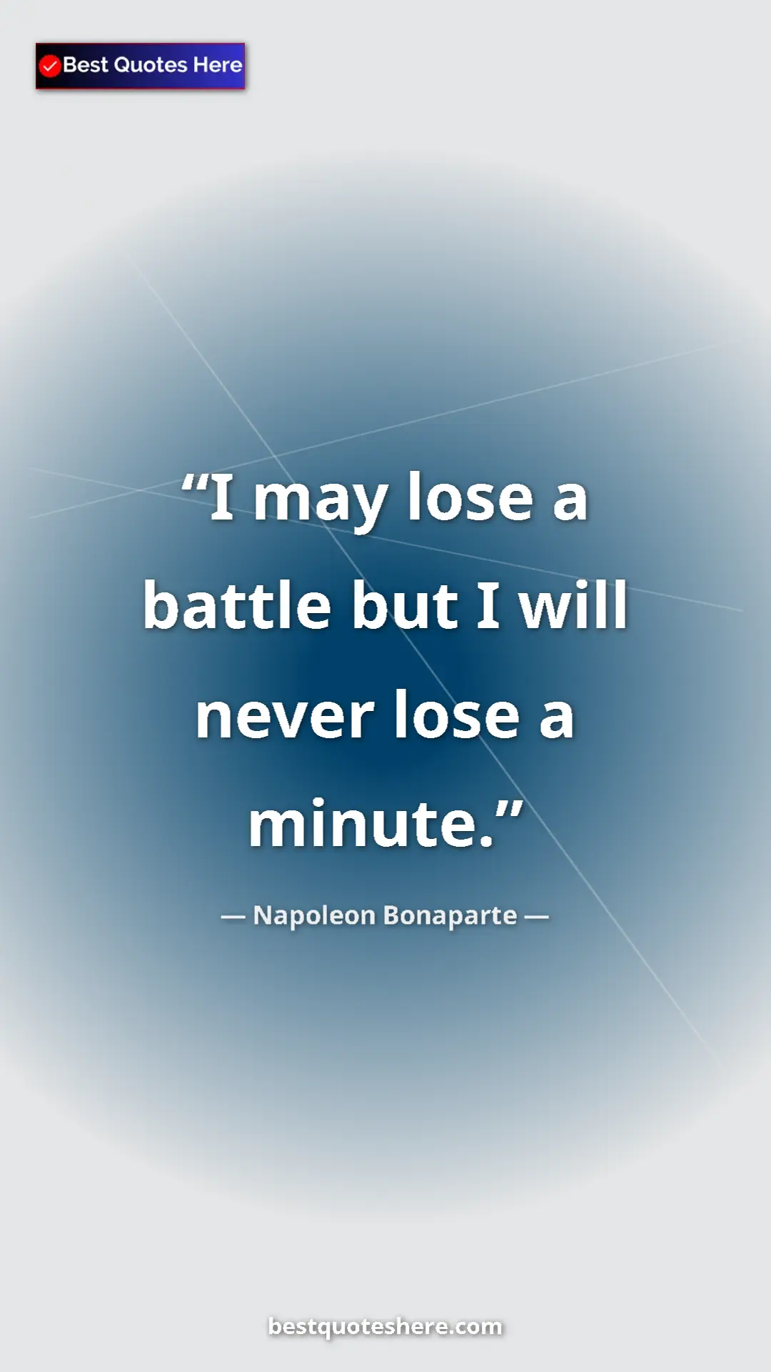 Pinterest quote poster by Napoleon Bonaparte: "I may lose a battle but I will never lose a minute."