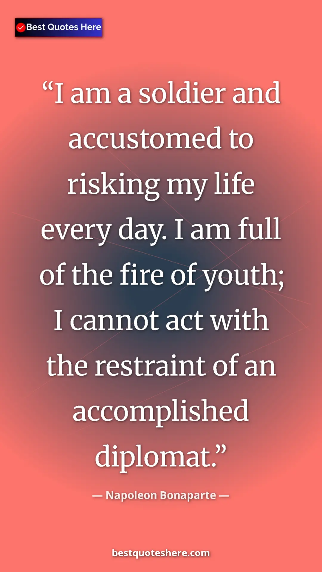 Pinterest quote poster by Napoleon Bonaparte: "I am a soldier and accustomed to risking my life every day...."