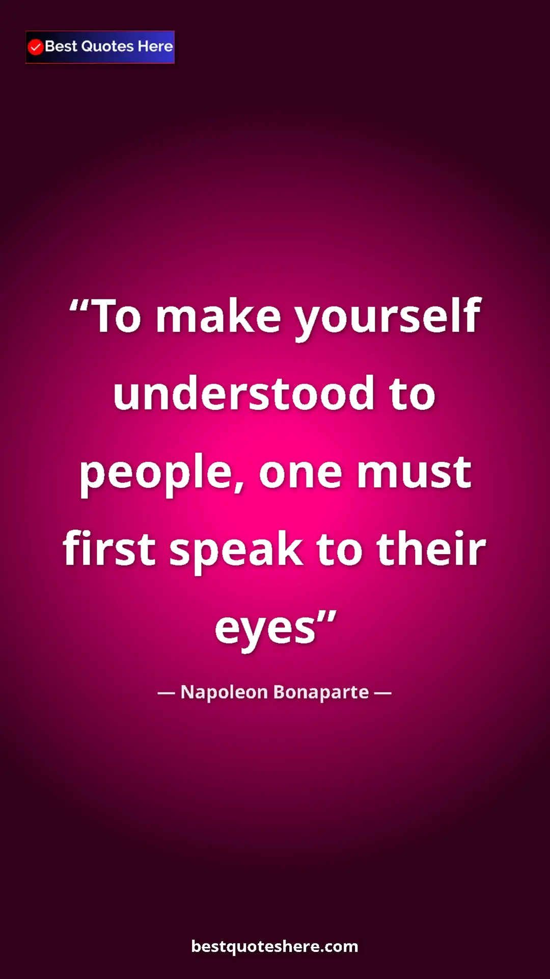 Pinterest quote poster by Napoleon Bonaparte: "To make yourself understood to people, one must first speak..."