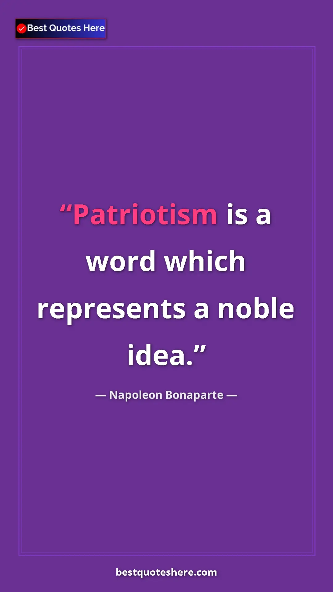 Pinterest quote poster by Napoleon Bonaparte: "Patriotism is a word which represents a noble idea."