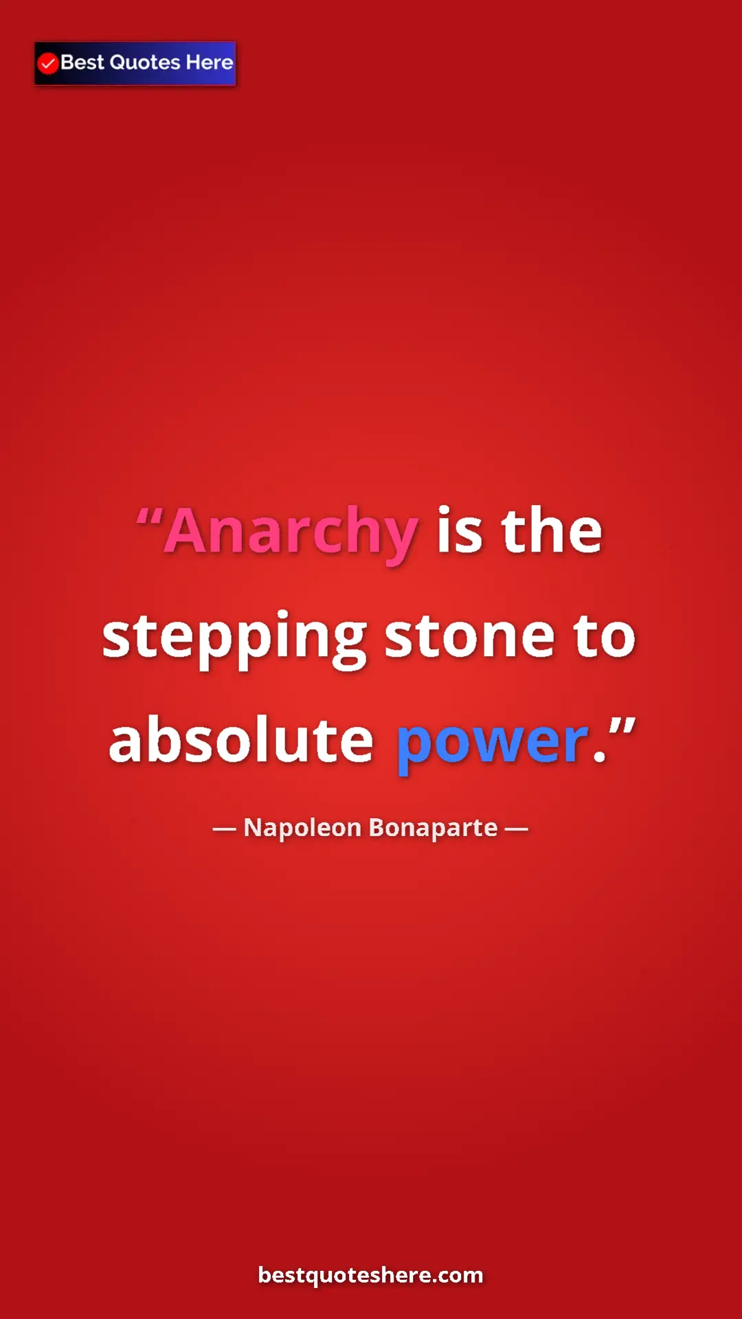 Pinterest quote poster by Napoleon Bonaparte: "Anarchy is the stepping stone to absolute power."