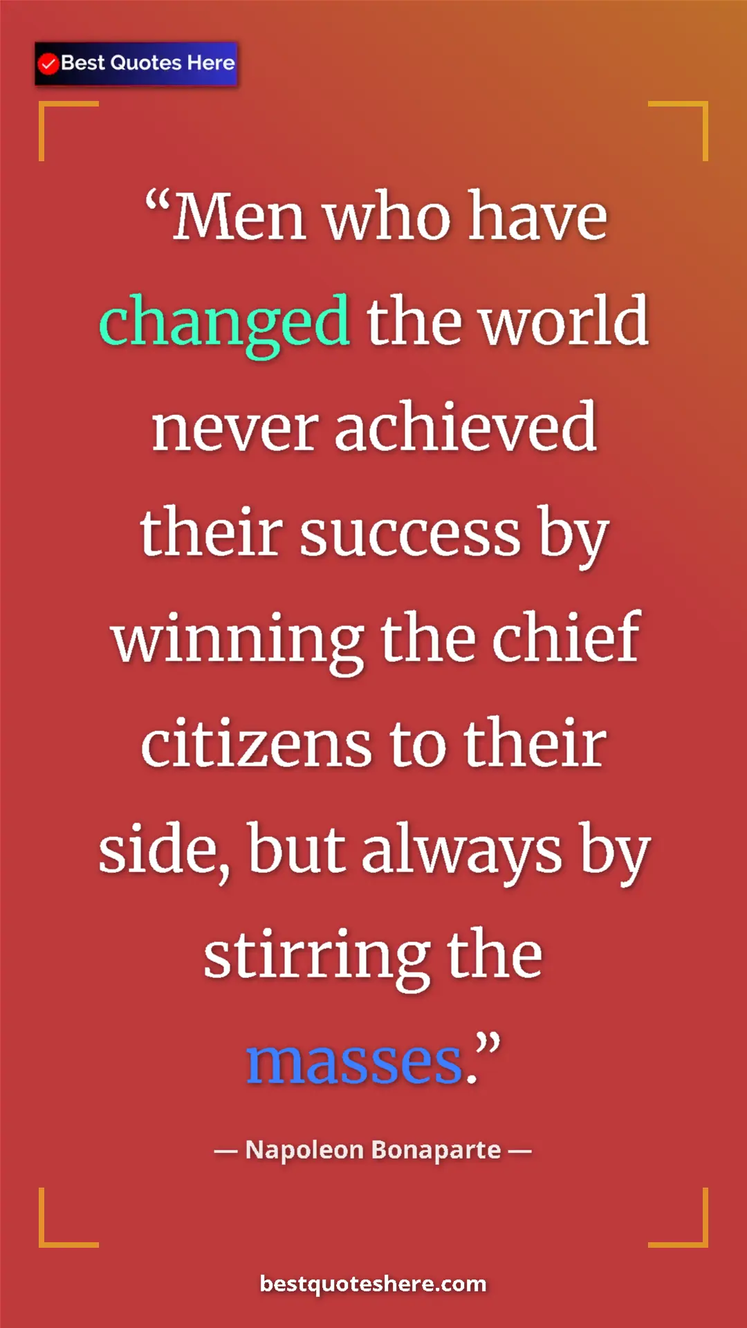 Pinterest quote poster by Napoleon Bonaparte: "Men who have changed the world never achieved their success..."