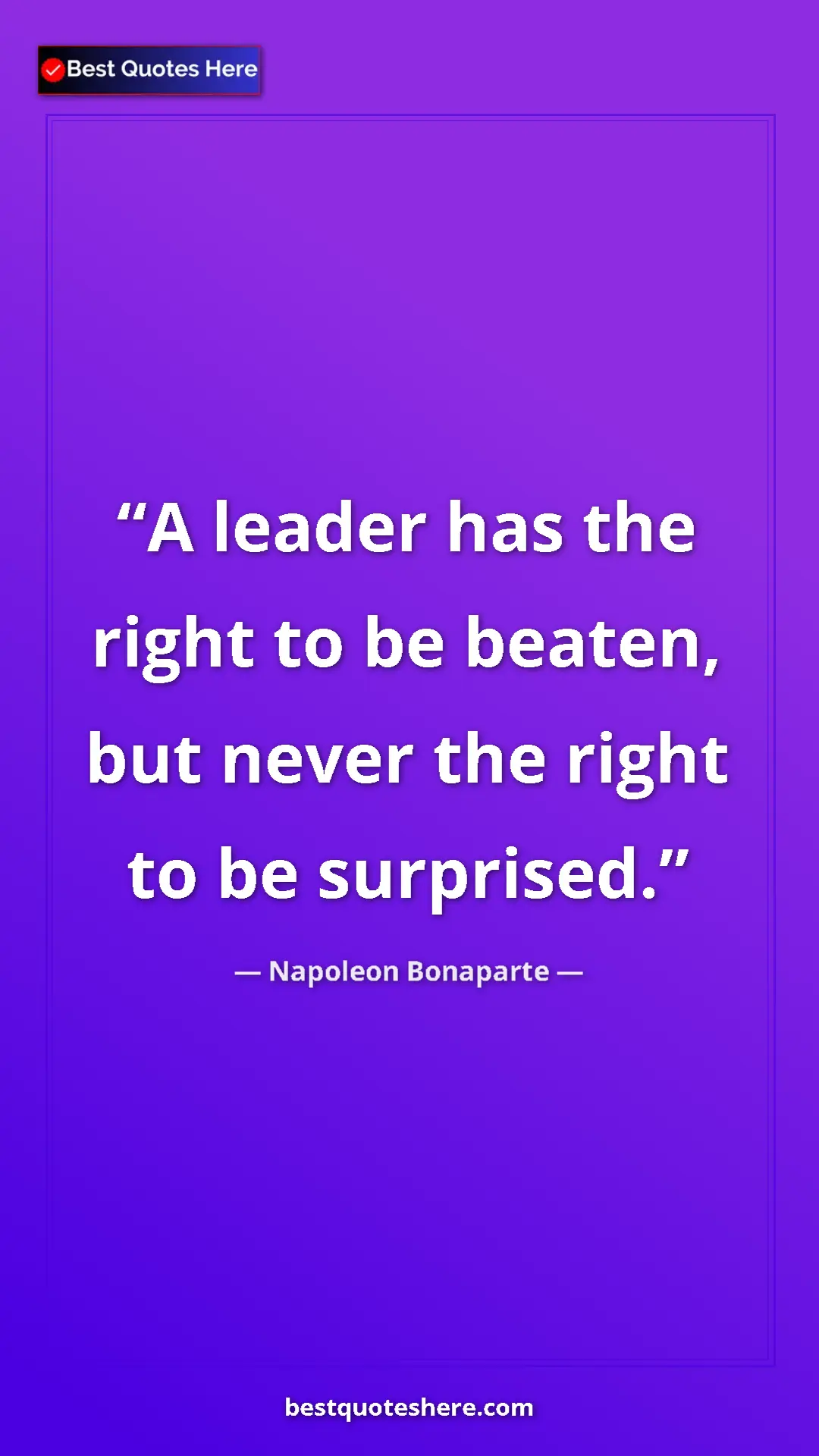 Pinterest quote poster by Napoleon Bonaparte: "A leader has the right to be beaten, but never the right to..."