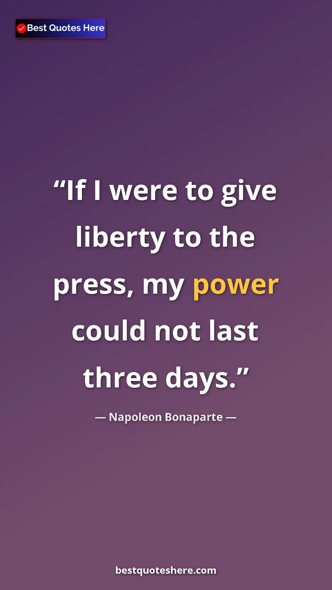 Napoleon Bonaparte Quote Card: "If I were to give liberty to the press, my power could not..." Pinterest quote poster by Napoleon Bonaparte: "If I were to give liberty to the press, my power could not..."