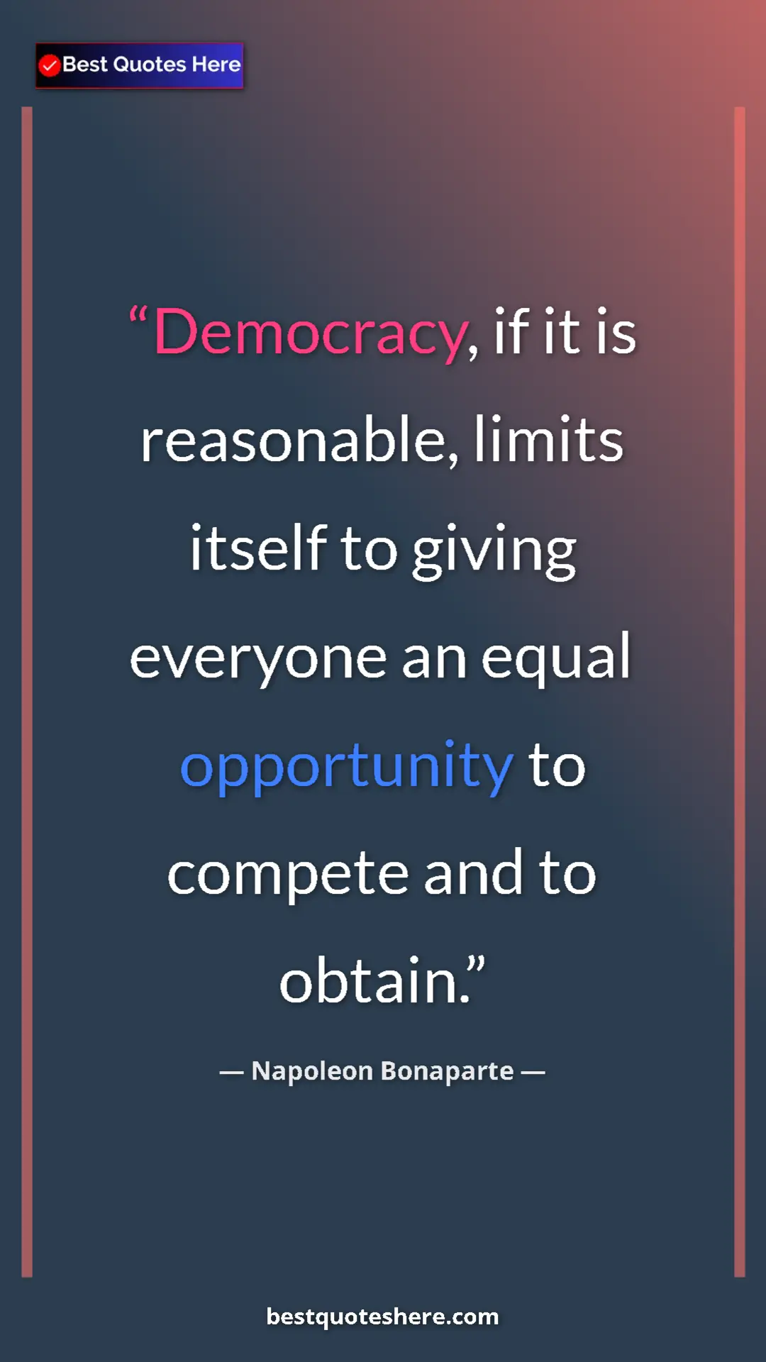 Napoleon Bonaparte Quote Card: "Democracy, if it is reasonable, limits itself to giving..." Pinterest quote poster by Napoleon Bonaparte: "Democracy, if it is reasonable, limits itself to giving..."