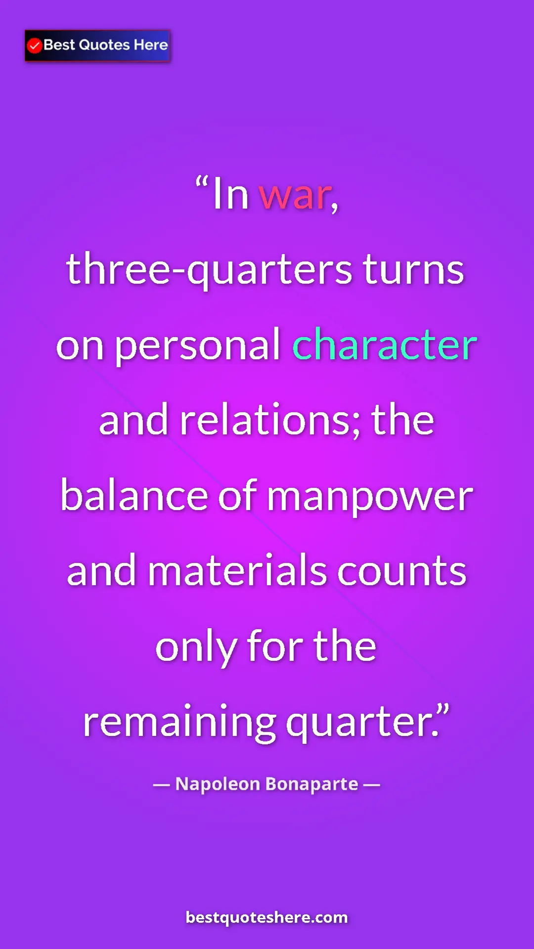 Pinterest quote poster by Napoleon Bonaparte: "In war, three-quarters turns on personal character and..."