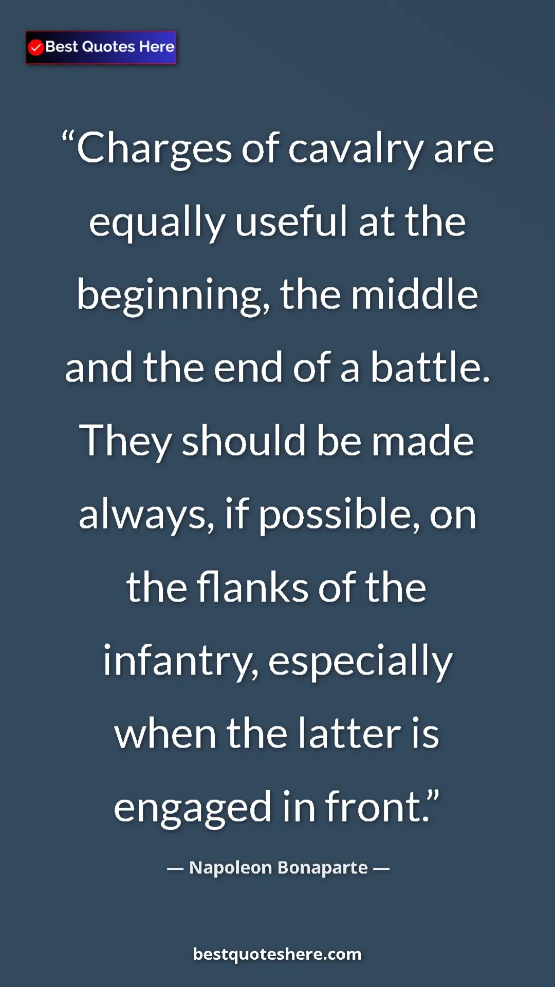 Pinterest quote poster by Napoleon Bonaparte: "Charges of cavalry are equally useful at the beginning, the..."