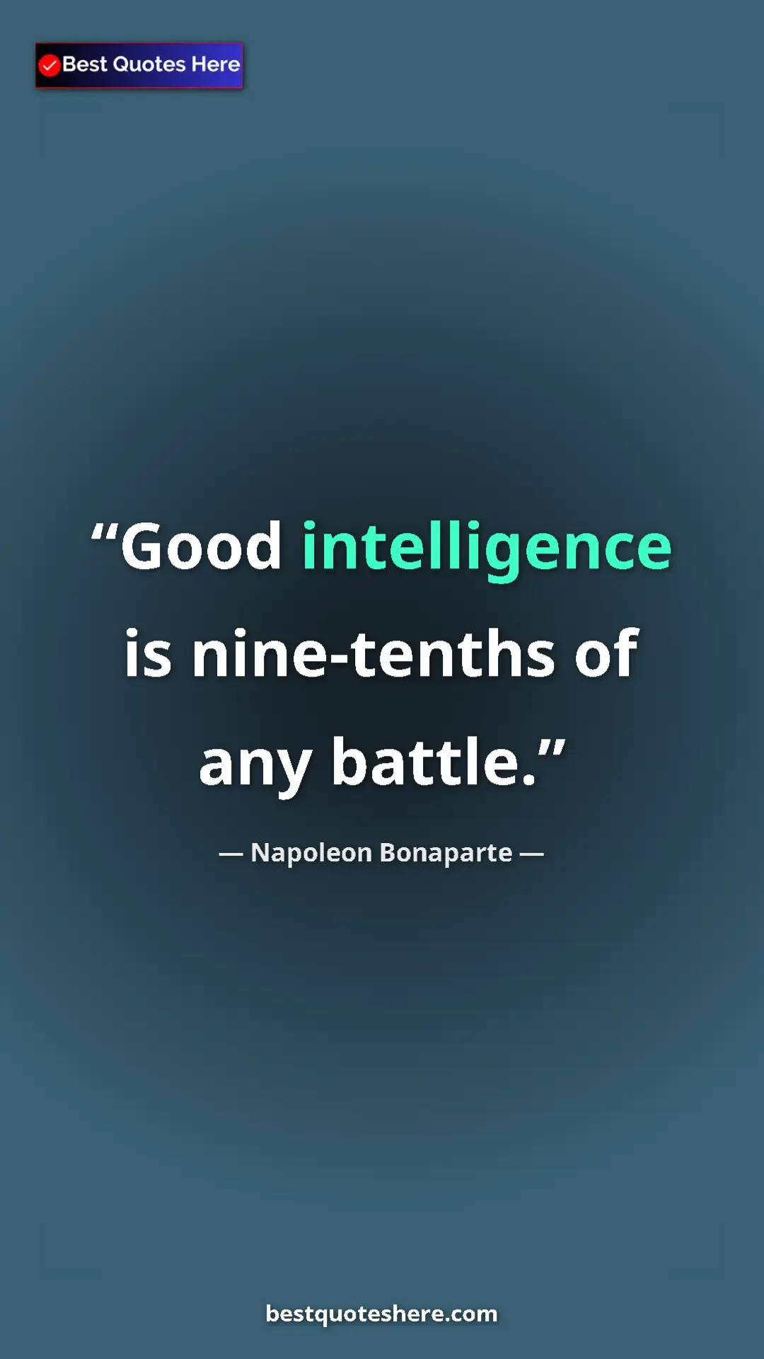 Pinterest quote poster by Napoleon Bonaparte: "Good intelligence is nine-tenths of any battle."