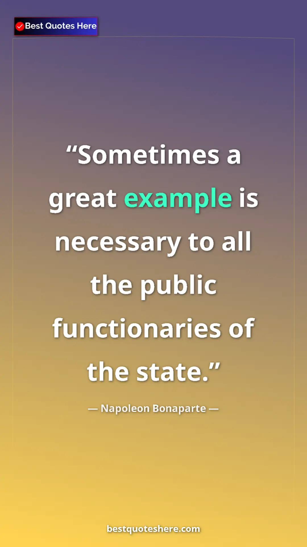 Pinterest quote poster by Napoleon Bonaparte: "Sometimes a great example is necessary to all the public..."