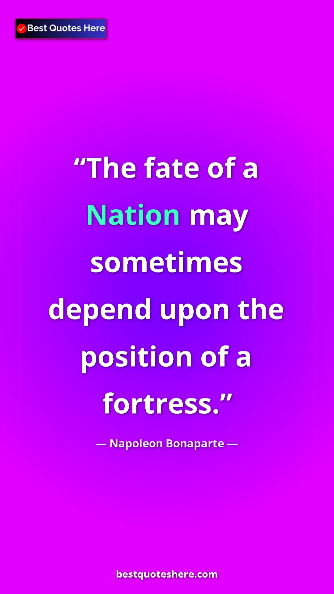Pinterest quote poster by Napoleon Bonaparte: "The fate of a Nation may sometimes depend upon the position..."