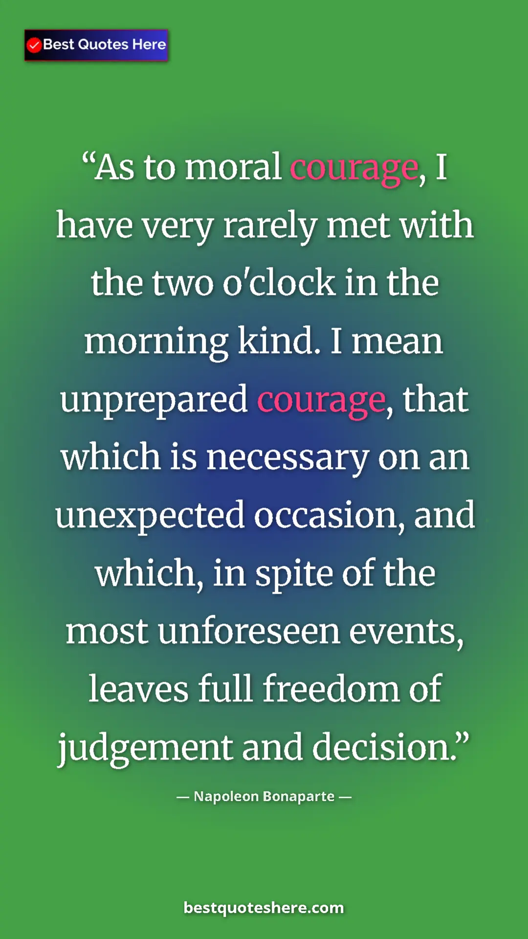 Napoleon Bonaparte Quote Card: "As to moral courage, I have very rarely met with the two..." Pinterest quote poster by Napoleon Bonaparte: "As to moral courage, I have very rarely met with the two..."