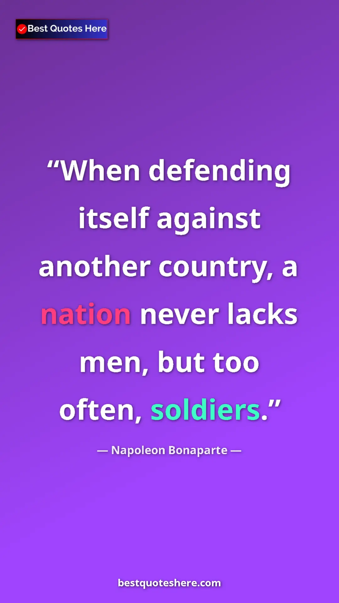 Pinterest quote poster by Napoleon Bonaparte: "When defending itself against another country, a nation neve"