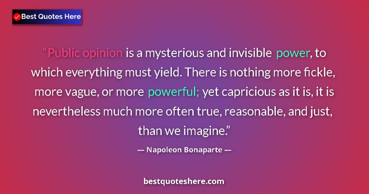 Napoleon Bonaparte Quote: "Public opinion is a mysterious and invisible power, to..." Napoleon Bonaparte quote: "Public opinion is a mysterious and invisible power, to..."