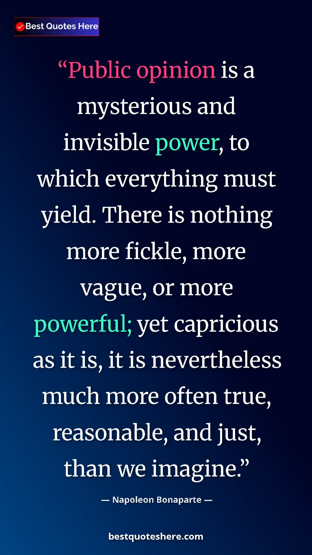 Napoleon Bonaparte Quote Card: "Public opinion is a mysterious and invisible power, to..." Pinterest quote poster by Napoleon Bonaparte: "Public opinion is a mysterious and invisible power, to..."