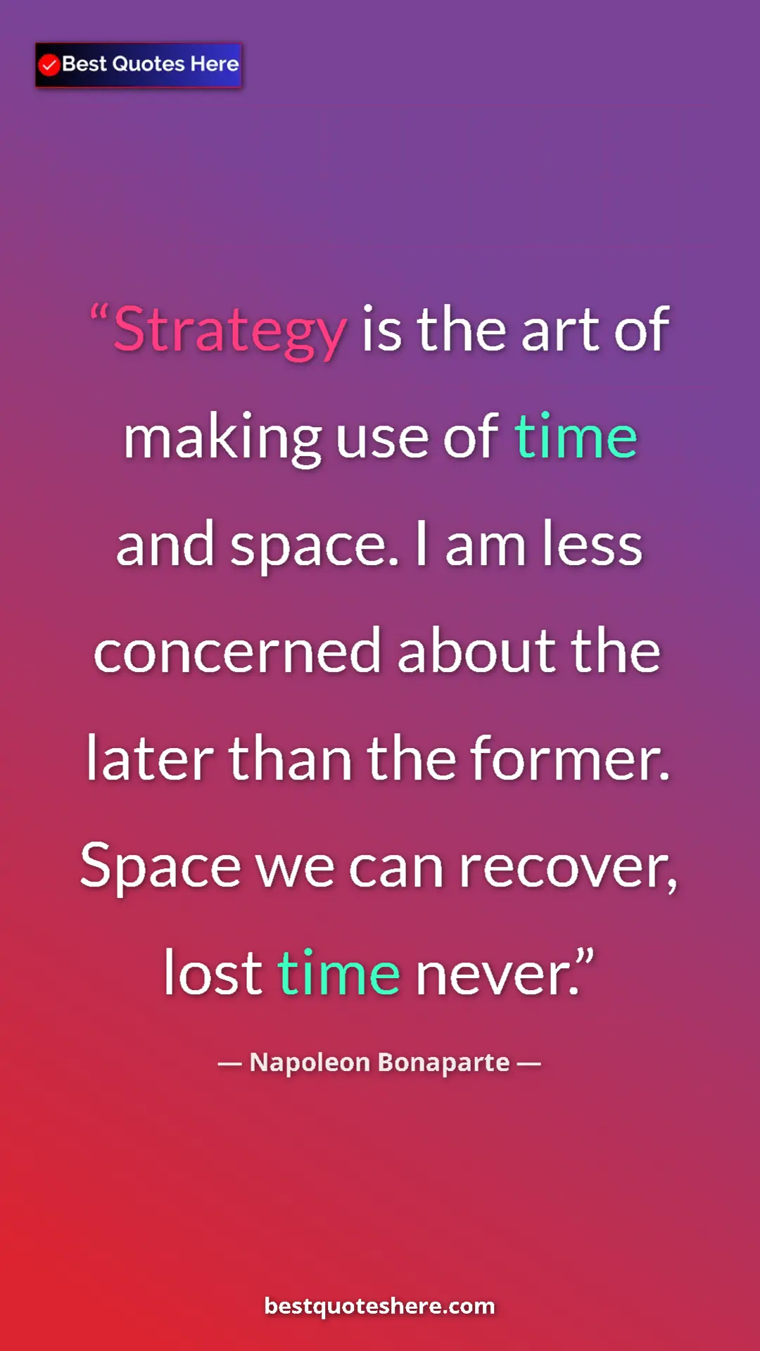 Pinterest quote poster by Napoleon Bonaparte: "Strategy is the art of making use of time and space. I am..."